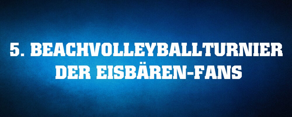 Einladung zum 5. Beachvolleyballturnier der Eisbären-Fans